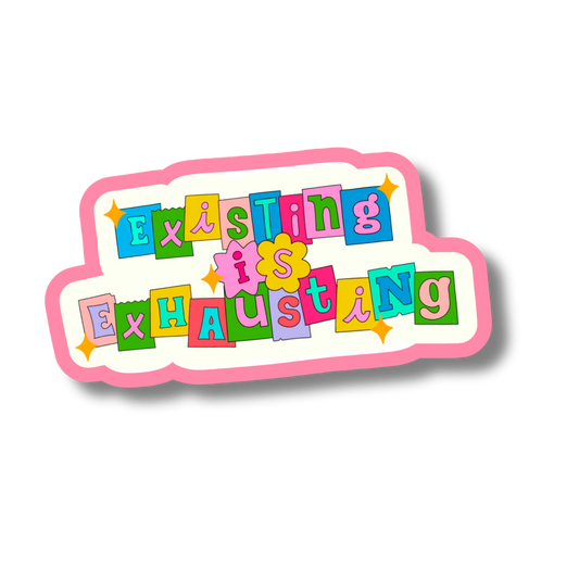 Existing is Exhausting Vinyl Sticker