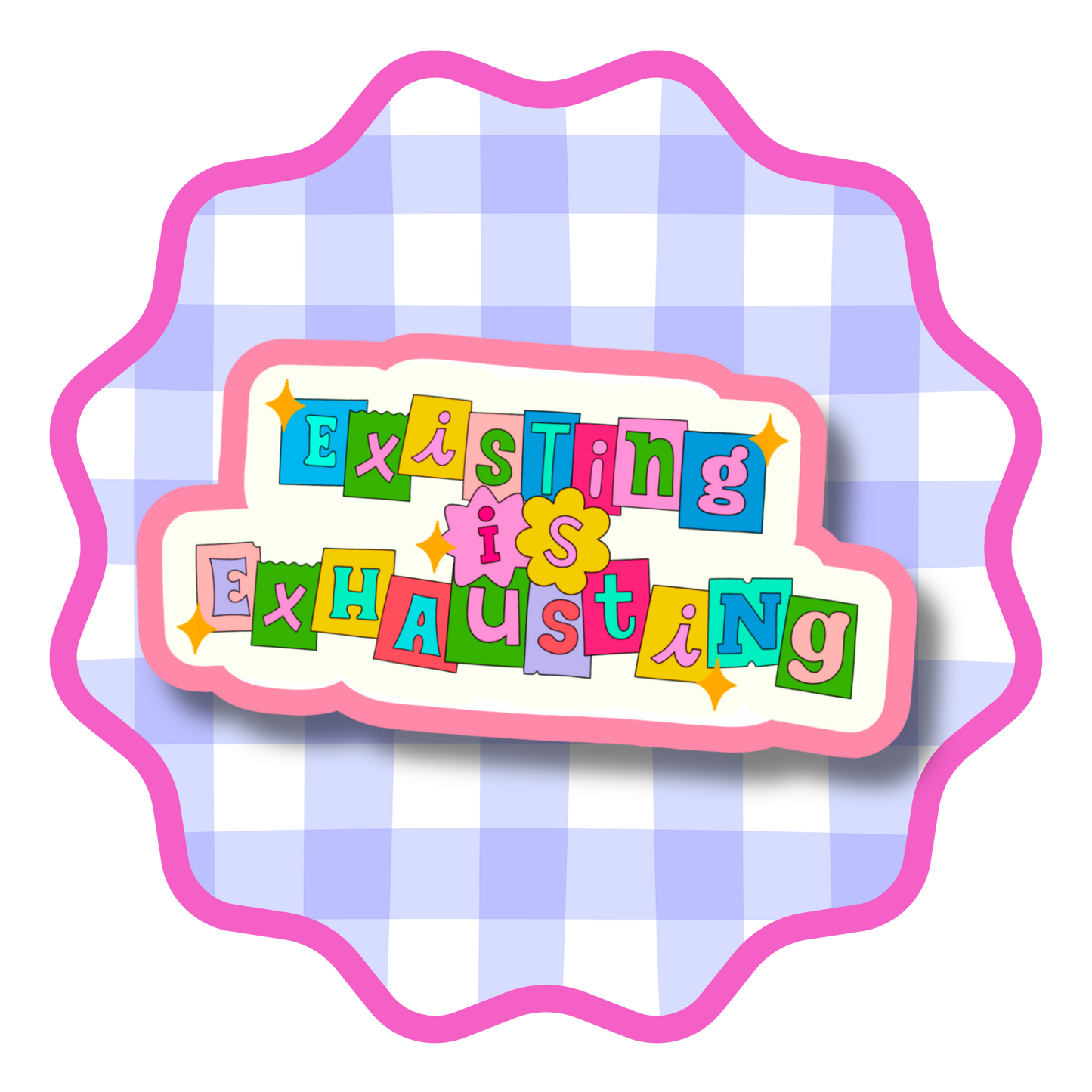 Existing is Exhausting Vinyl Sticker